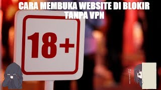 CARA MUDAH MEMBUKA SITUS 18+ DENGAN MUDAH TANPA VPN 100% WORK