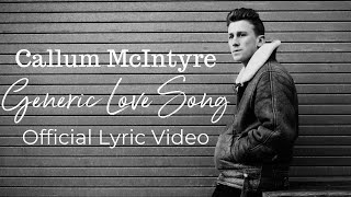 Callum McIntyre - Generic Love Song [Official Lyric Video] (2019)