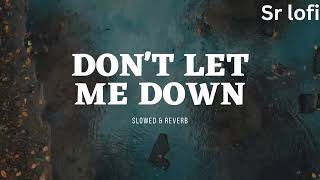 Don't Let Me Down ( Slowed & Reverb ) | Sr lofi |