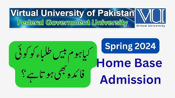 Home Base Admission |  kya en student ko koi fayeda bhi hota ha  | Spring 2024 | Virtual University