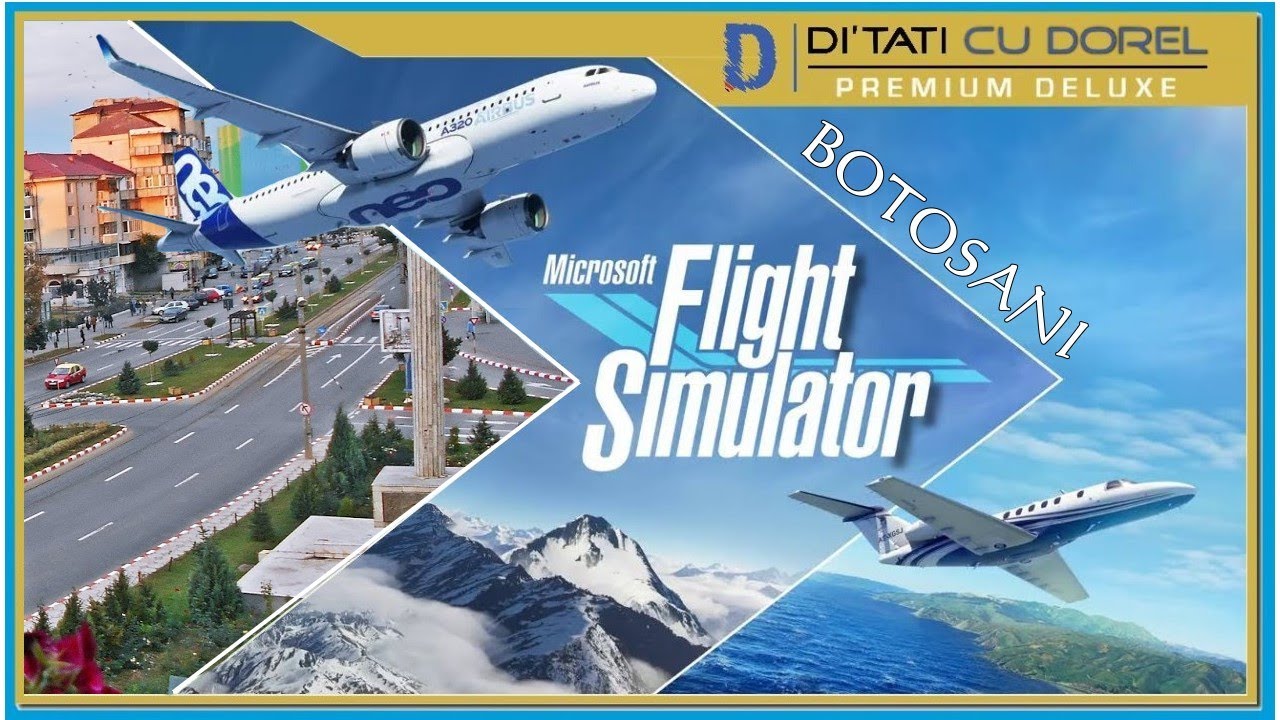 SURVOLEZ MUNICIPIUL BOTOSANI - ROMANIA Microsoft Flight Simulator 2020 ...