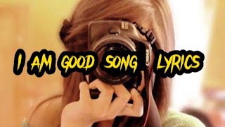 I am good song lyrics 🌟🌟