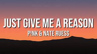 Download lagu P!nk & Nate Ruess - Just Give Me a Reason (Lyrics)