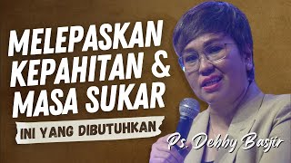 PDT DEBBY BASJIR | CARA MENGHILANGKAN KEPAHITAN HATI