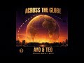 Ethika Music ft. Ayo & Teo - Across the Globe
