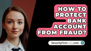 How To Protect Bank Account From Fraud? - SecurityFirstCorp.com