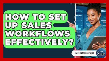 How To Set Up Sales Workflows Effectively? - Sales Saas Breakdown
