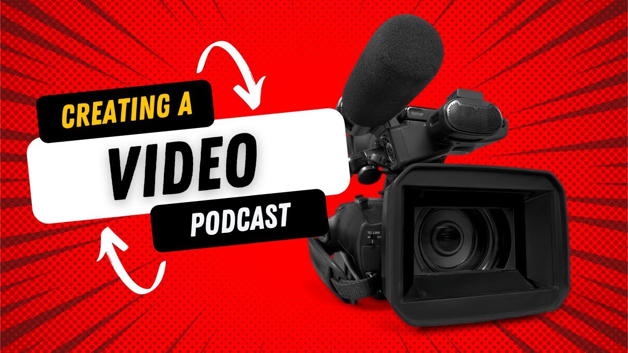 Video Podcasts - How to Get Started