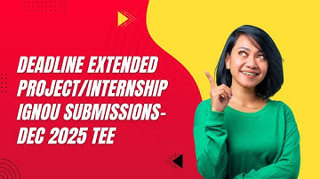“Deadline Extended: Project Report, Field Work Journal & Internship Report for Dec 2025 TEE” #ignou
