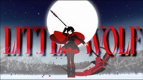 Little Wolf - RWBY // Ruby Rose AMV
