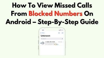 How To View Missed Calls From Blocked Numbers On Android – Step-By-Step Guide
