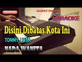 Disini dibatas kota ini karaoke tommi j pisa ll nada wanita besdo