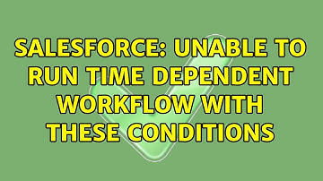 Salesforce: Unable to run Time dependent workflow with these conditions
