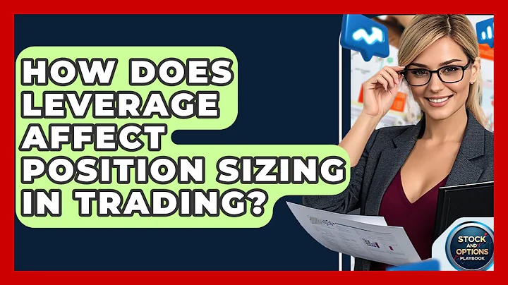 How Does Leverage Affect Position Sizing In Trading? - Stock and Options Playbook