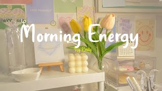 [Playlist] Morning EnergyChill songs to make you feel so good  morning music for positive energy