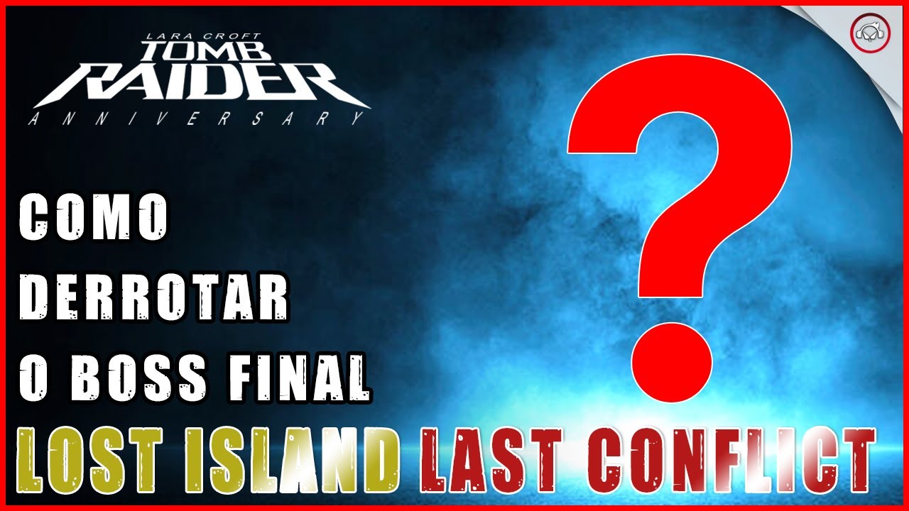 Miniatura do vídeo Tomb Raider Anniversary, Como derrotar o Boss Final em Lost Island, Final Conflict | Super-dica
