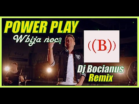 Power Play - Wbija Nocą (Dj Bocianus Remix) NOWOŚĆ 2022!