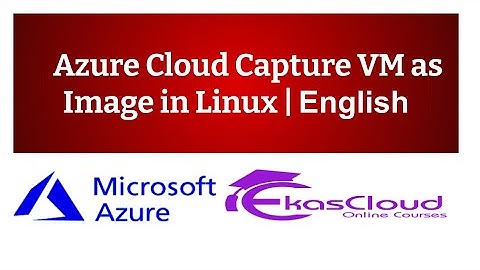 #Azure Cloud Capture VM as Image in Linux | Ekascloud | English