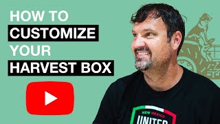 How To Customize Your Harvest Box