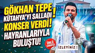 Ünlü Sanatçı Gökhan Tepe Kütahyada Konser Verdi 