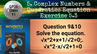 CBSE Class 11 EX 5.3 Q 9&10: Solve the equation.  √x^2+x+1/√2=0;. √x^2-x/√2+1=0