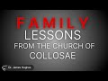 Family lessons from the church of colossae  rev james hughes