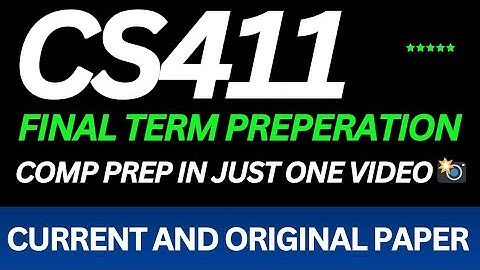 Cs411 final term preparation 2025 | Cs411 final term current paper