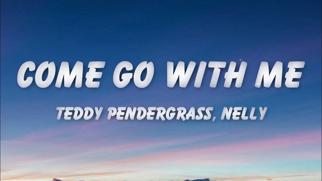 Teddy pendergrass come go with me lyrics youtube
