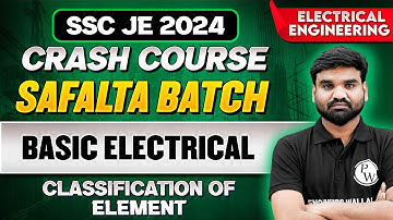 SSC JE Crash Course 2024 | Basic Electrical | Classification of Element | Electrical Engineering