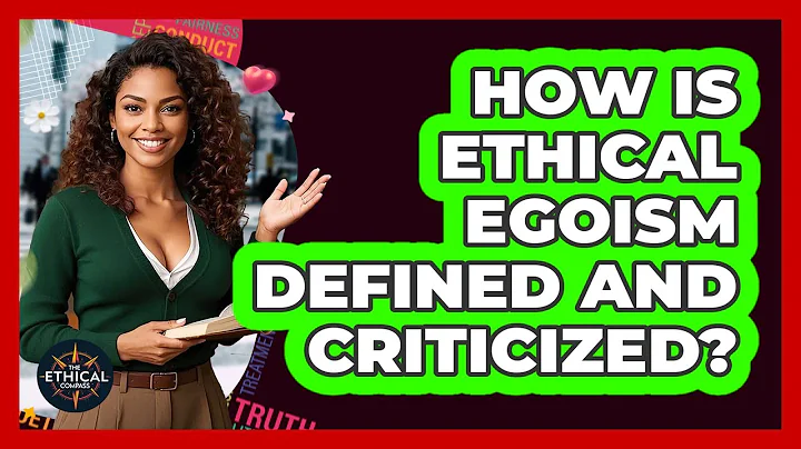 How Is Ethical Egoism Defined And Criticized? - The Ethical Compass