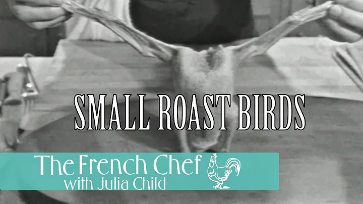 Small Roast Birds | The French Chef Season 2 | Jul...