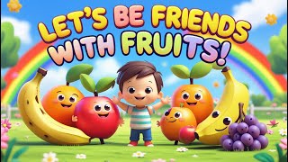 Lets Be Friends With Fruits Kids Learning Videos Kids Rhymes