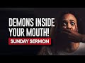 Demons inside your mouth sunday sermon