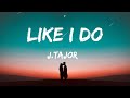 中英歌詞 (15MINS ) J.Tajor - Like I Do LYRICS 中字 《我只需要的只是爱 只想和你一起私奔 》