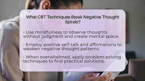 What CBT Techniques Break Negative Thought Spirals? - Cognitive Therapy Hub