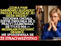 Szuka PANI darmowej służącej? Proszę poszukać jej gdzie indziej! — powiedziałam teściowej