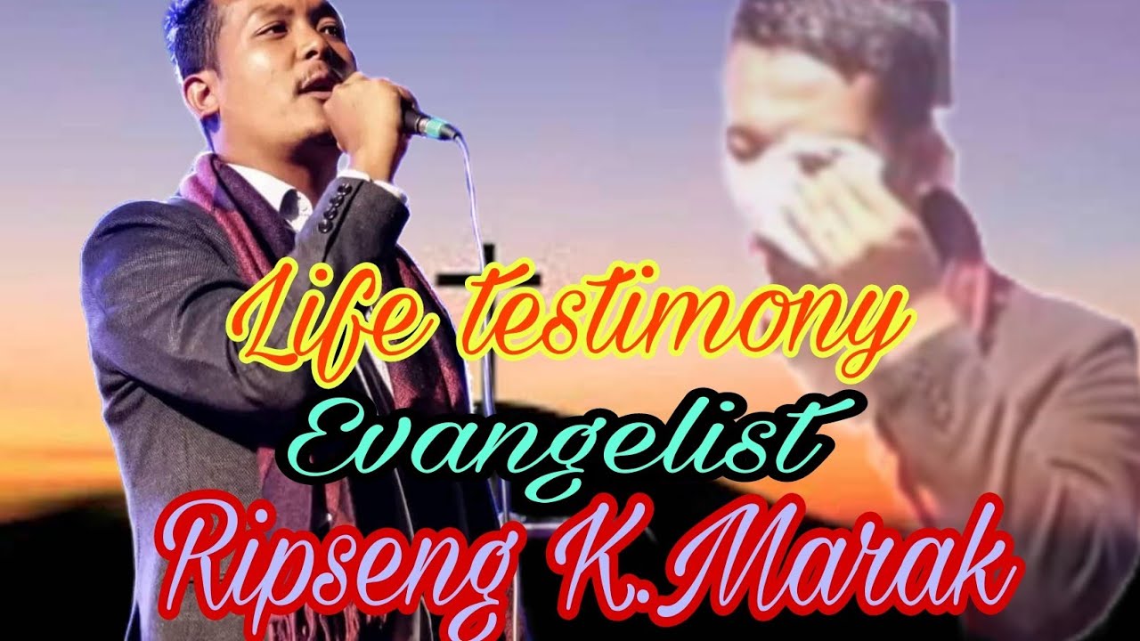 Evangelist Ripseng.K.Marak Life testimony
