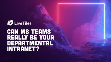 Microsoft Teams for Government Series: Pt2 - Can Teams really be your departmental intranet?
