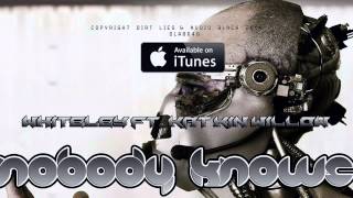 Whiteley Ft Kat Kin Willow - Nobody Knows (Original Mix) Out Now!