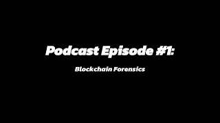 Blockchain and Forenscics Podcast 1