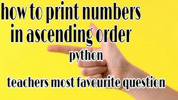 how to print numbers in ascending | important question | python programming | anaconda python