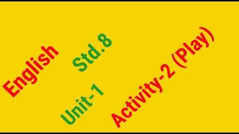 English Std.8 Sem-2 Unit-1 Activity-2 (Play)