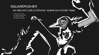 Squarepusher - My Red Hot Car (Cynthoni "Shape Da Future" Remix)