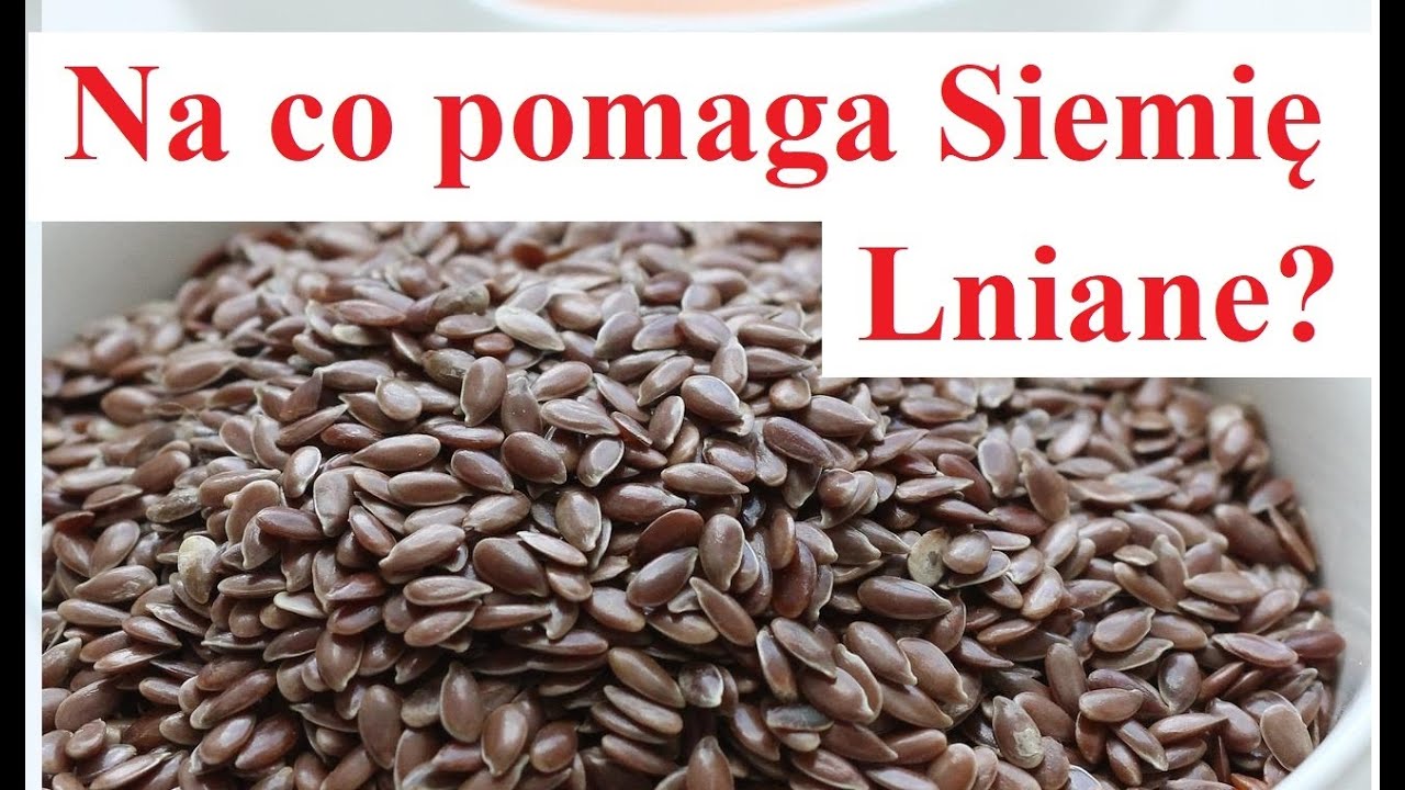 Na co Pomaga SIEMIĘ LNIANE YouTube