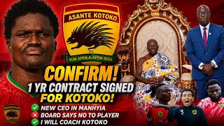 CONFIRM! 1YR CONTRACT SIGNED FOR KOTOKO!..NEW CEO IN MANHYIA..BOARD SAYS NO TO PLAYER..I WILL COACH 