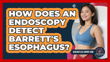 How Does An Endoscopy Detect Barrett