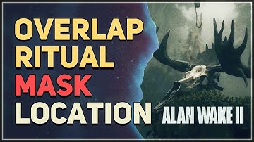 Overlap Ritual Mask Location Alan Wake 2