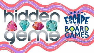 Hidden Gems | Escape Into Board Games Podcast