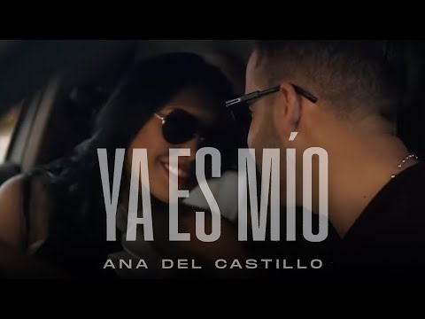 @ANA DEL CASTILLO  + Ya Es Mío (Video Oficial)