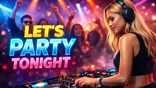 LET’S PARTY TONIGHT 🔥 | Ultimate DJ EDM Party Mix 2026 | Heavy Bass Club Music